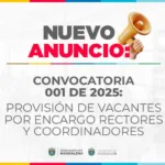 Nuevo Anuncio de la convocatoria No. 1 Provisión de Vacantes para encargo de rectores y coordinadores
